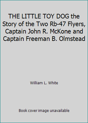 THE LITTLE TOY DOG the Story of the Two Rb-47 F... B001KSTJK8 Book Cover