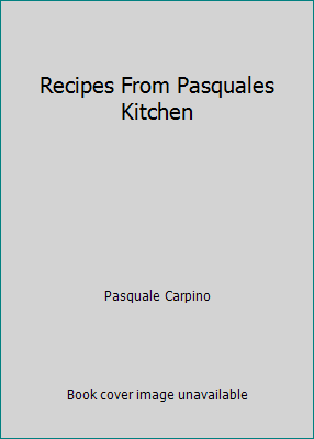 Recipes From Pasquales Kitchen 0385193076 Book Cover