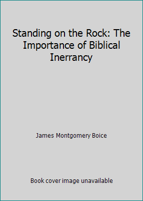 Standing on the Rock: The Importance of Biblica... 0842366040 Book Cover