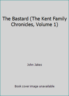 The Bastard (The Kent Family Chronicles, Volume 1) B002HG6LNK Book Cover