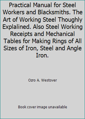 The Scientific Steel Worker: A Practical Manual... B00HTGQNYK Book Cover