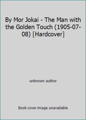 By Mor Jokai - The Man with the Golden Touch (1... B014BGVX3Q Book Cover