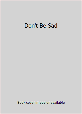 Don't Be Sad 6035010172 Book Cover
