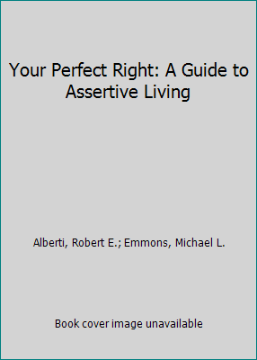 Your Perfect Right: A Guide to Assertive Living 0915166070 Book Cover