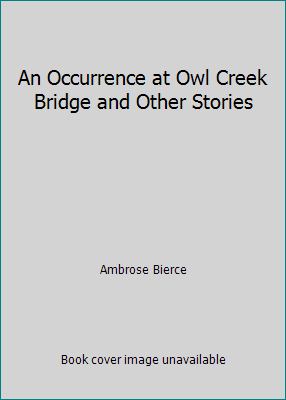 An Occurrence at Owl Creek Bridge and Other Sto... 1720636273 Book Cover