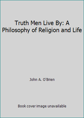 Truth Men Live By: A Philosophy of Religion and... B0015BIO9W Book Cover