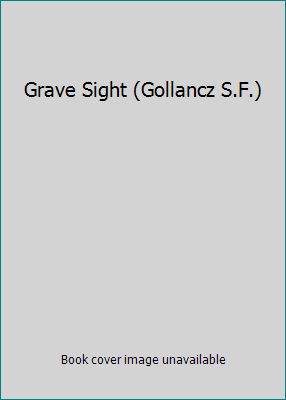 Grave Sight (Gollancz S.F.) 0575078839 Book Cover