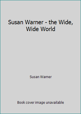 Susan Warner - the Wide, Wide World 1541167848 Book Cover
