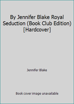 By Jennifer Blake Royal Seduction (Book Club Ed... B00SCTXWMO Book Cover