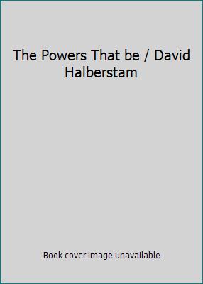 The Powers That be / David Halberstam B004SHW5OA Book Cover