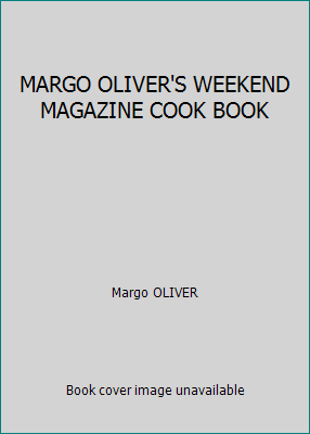 MARGO OLIVER'S WEEKEND MAGAZINE COOK BOOK 0002116324 Book Cover
