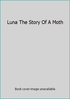 Luna The Story Of A Moth B000JCFTN2 Book Cover