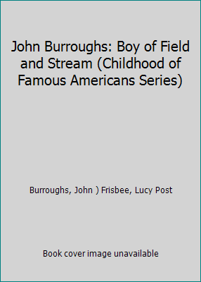 John Burroughs: Boy of Field and Stream (Childh... B000JD8HLW Book Cover