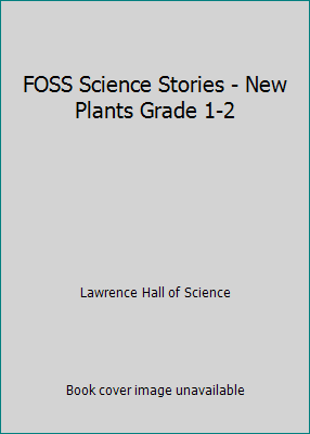 FOSS Science Stories - New Plants Grade 1-2 1583568301 Book Cover