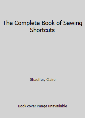 The Complete Book of Sewing Shortcuts 0806954337 Book Cover