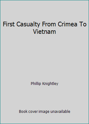 First Casualty From Crimea To Vietnam B00HV5X4F0 Book Cover