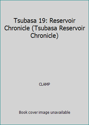 Tsubasa 19: Reservoir Chronicle (Tsubasa Reserv... 1439579601 Book Cover