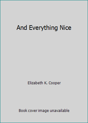 And Everything Nice B000O7EC8U Book Cover