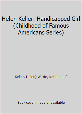 Helen Keller: Handicapped Girl (Childhood of Fa... B000U1Y1RM Book Cover