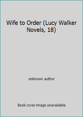 Wife to Order (Lucy Walker Novels, 18) B000YFM7FC Book Cover