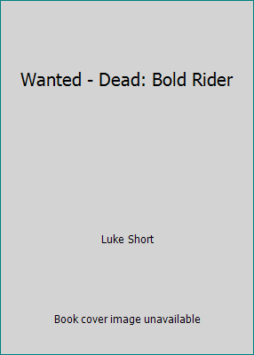 Wanted - Dead: Bold Rider B001GA6AI4 Book Cover