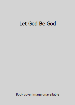 Let God Be God B000NWQCX4 Book Cover