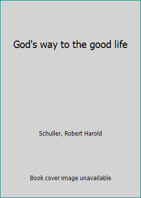 God's way to the good life B0007J2YR6 Book Cover