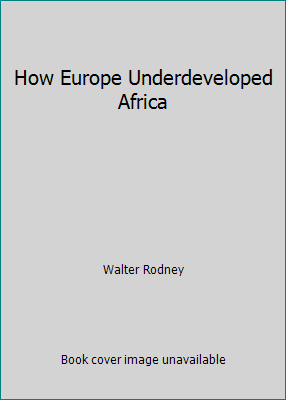 How Europe Underdeveloped Africa 0904521494 Book Cover