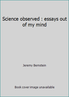 Science observed : essays out of my mind B00005WRFS Book Cover