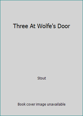 Three At Wolfe's Door B000X0X94Q Book Cover