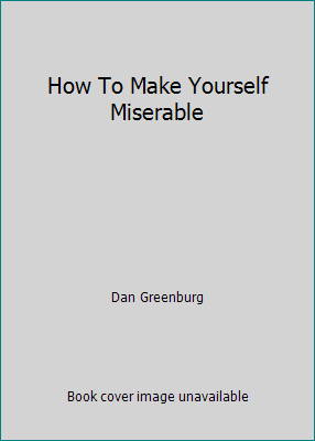 How To Make Yourself Miserable B001AD3W60 Book Cover