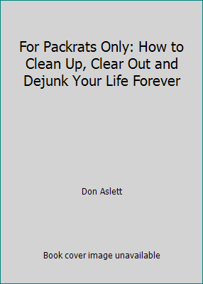 For Packrats Only: How to Clean Up, Clear Out a... 073943568X Book Cover