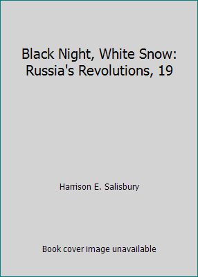 Black Night, White Snow: Russia's Revolutions, 19 B0012AD6XK Book Cover