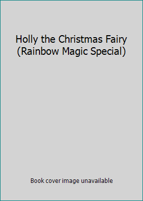 Holly the Christmas Fairy (Rainbow Magic Special) 0439724023 Book Cover