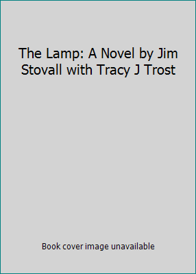 The Lamp: A Novel by Jim Stovall with Tracy J T... 0768489946 Book Cover