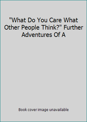 "What Do You Care What Other People Think?" Fur... 0736675582 Book Cover