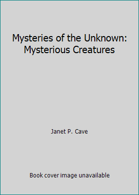 Mysteries of the Unknown: Mysterious Creatures B00273A5RQ Book Cover