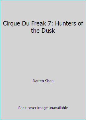 Cirque Du Freak 7: Hunters of the Dusk 144875609X Book Cover