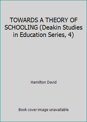 TOWARDS A THEORY OF SCHOOLING (Deakin Studies i... 1850004803 Book Cover