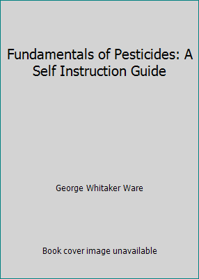 Fundamentals of Pesticides: A Self Instruction ... 0913702358 Book Cover