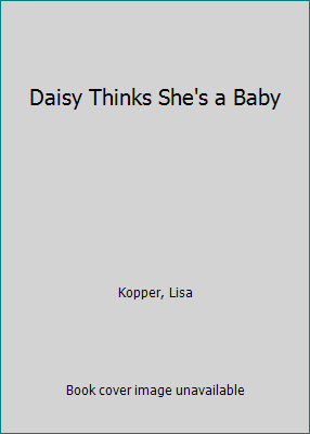 Daisy Thinks She's a Baby 0679847235 Book Cover