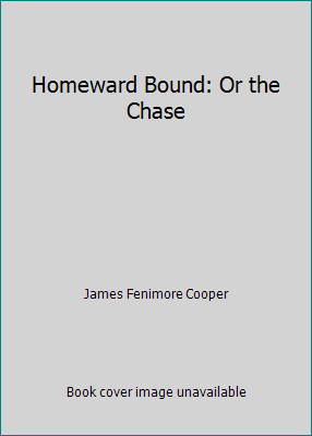 Homeward Bound: Or the Chase 1519207077 Book Cover