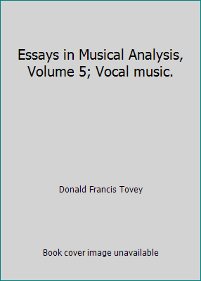 Essays in Musical Analysis, Volume 5; Vocal music. B0038AJYQA Book Cover