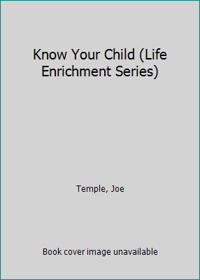Know Your Child (Life Enrichment Series) 0801088208 Book Cover