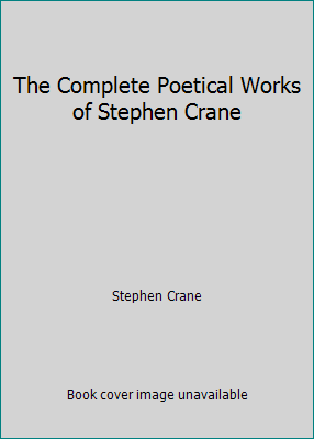 The Complete Poetical Works of Stephen Crane 1522780505 Book Cover