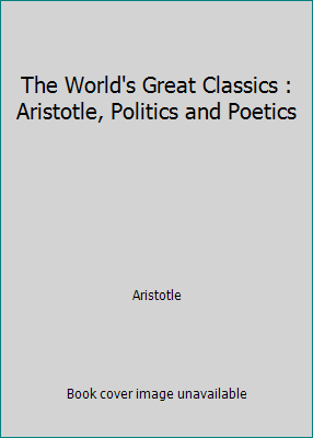 The World's Great Classics : Aristotle, Politic... B07NGPTDRQ Book Cover
