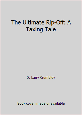 The Ultimate Rip-Off: A Taxing Tale 0913878596 Book Cover