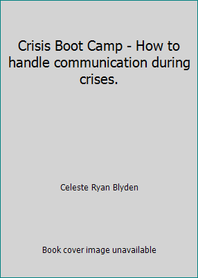 Crisis Boot Camp - How to handle communication ... 1577569822 Book Cover