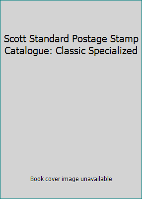 Scott Standard Postage Stamp Catalogue: Classic... 0894872354 Book Cover