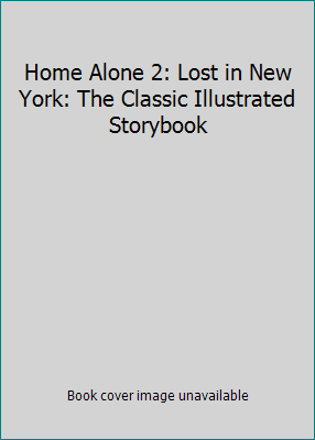 Home Alone 2: Lost in New York: The Classic Ill... 1683691407 Book Cover